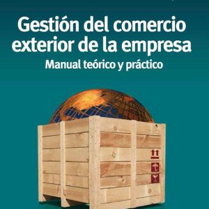 GESTION DEL COMERCIO EXTERIOR DE LA EMPRESA (3ª ED.): MANUAL TEOR ICO Y PRACTICO