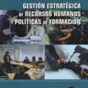 GESTIÓN ESTRATÉGICA DE RECURSOS HUMANOS Y POLÍTICAS DE FORMACIÓN
