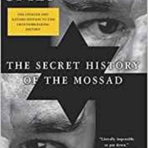 GIDEON S SPIES: THE SECRET HISTORY OF THE MOSSAD
				 (edición en inglés)