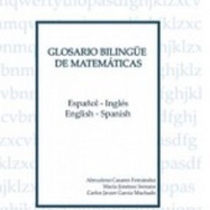 GLOSARIO BILINGÜE DE MATEMATICAS (ESPAÑOL-INGLES / INGLES-ESPAÑOL )