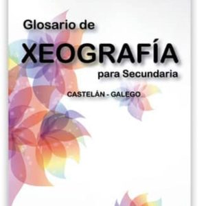 GLOSARIO DE XEOGRAFIA PARA SECUNDARIA (CASTELAN-GALEGO)
				 (edición en gallego)