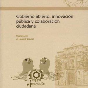 GOBIERNO ABIERTO, INNOVACION PUBLICA Y COLABORACION CIUDADANA