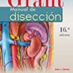 GRANT. MANUAL DE DISECCIÓN, 16ª EDICION
