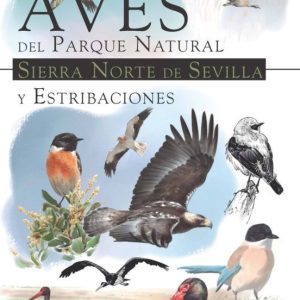 GUIA DE LAS AVES DEL PARQUE NATURAL SIERRA NORTE DE SEVILLA Y ESTRIBACIONES