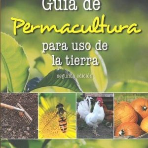 GUIA DE PERMACULTURA PARA EL USO DE LA TIERRA