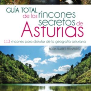GUIA TOTAL DE LOS RINCONES SECRETOS DE ASTURIAS