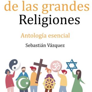 GUIABURROS LA SABIDURIA DE LAS GRANDES RELIGIONES. ANTOLOGIA ESEN CIAL