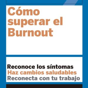 GUIAS HBR. COMO SUPERAR EL BURNOUT