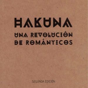 HAKUNA. UNA REVOLUCION DE ROMANTICOS (2ª ED.)
