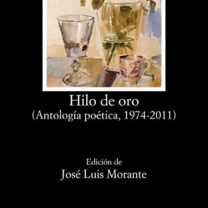 HILO DE ORO: ANTOLOGIA POETICA, 1974-2011