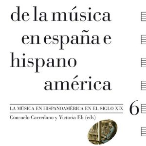 HISTORIA DE LA MUSICA EN ESPAÑA E HISPANOAMERICA (V.6) LA MUSICA EN HISPANOAMERICA EN EL SIGLO XIX