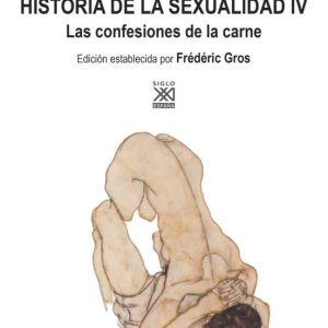 HISTORIA DE LA SEXUALIDAD IV: CONFESIONES DE LA CARNE