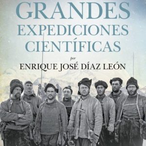 HISTORIA DE LAS GRANDES EXPEDICIONES CIENTÍFICAS