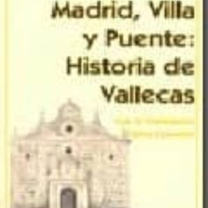 HISTORIA DE VALLECAS, MADRID, VILLA Y PUENTE