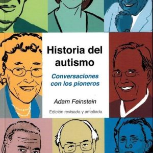 HISTORIA DEL AUTISMO: CONVERSACIONES CON LOS PIONEROS