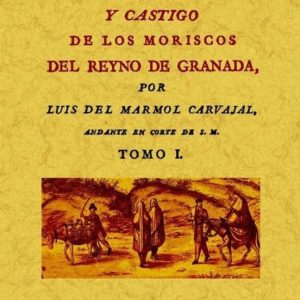 HISTORIA DEL REBELION Y CASTIGO DE LOS MORISCOS DEL REYNO DE GRAN ADA (2 TOMOS) (ED. FACSIMIL)