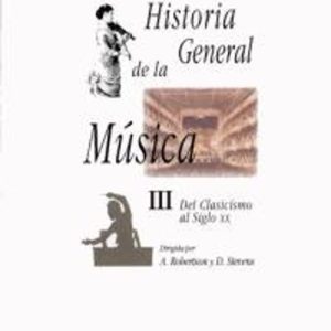 HISTORIA GENERAL DE LA MUSICA.: DEL CLASICISMO AL SIGLO XX (T. III) (9ª ED.)