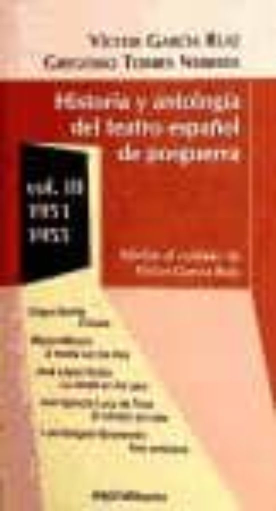 HISTORIA Y ANTOLOGIA DEL TEATRO ESPAÑOL DE POSGUERRA III: 1951-19 55