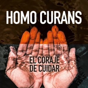 HOMO CURANS: EL CORAJE DE CUIDAR