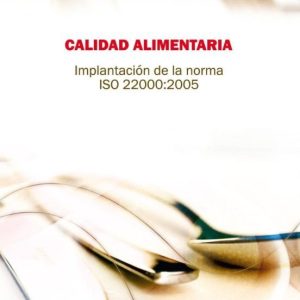 (I.B.D.) CALIDAD ALIMENTARIA. IMPLANTACION DE LA NORMA ISO 22.000:2005