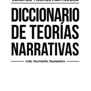 (I.B.D.) DICCIONARIO DE TEORIAS NARRATIVAS: CINE, TELEVISION, TRANSMEDIA