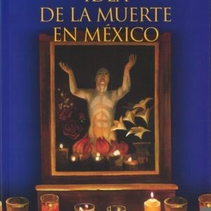 IDEA DE LA MUERTE EN MÉXICO