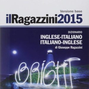 IL RAGAZZINI 2015. DIZIONARIO INGLESE-ITALIANO, ITALIANO-INGLESE. CON AGGIOMAMENTO ONLINE
				 (edición en italiano)