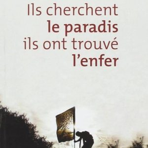 ILS CHERCHENT LE PARADIS, ILS ONT TROUVE L ENFER
				 (edición en francés)