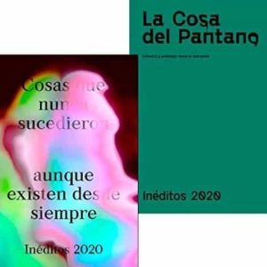 INEDITOS 2020: LA COSA DEL PANTANO/COSAS QUE NUNCA SUCEDIERON AUNQUE EXISTEN DESDE SIEMPRE