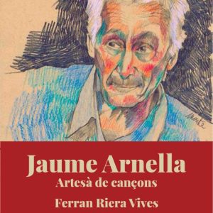 JAUME ARNELLA. ARTESÀ DE CANçONS
				 (edición en catalán)