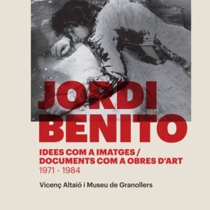 JORDI BENITO. IDEES COM A IMATGES / DOCUMENTS COM A OBRES D ART (1971-1984)
				 (edición en catalán)