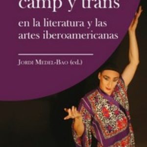 KITSCH, CURSI, CAMP Y TRANS*: EN LA LITERATURA Y LAS ARTES IBEROAMERICANAS