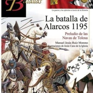 LA BATALLA DE ALARCOS 1195. PRELUDIO DE LAS NAVAS DE TOLOSA