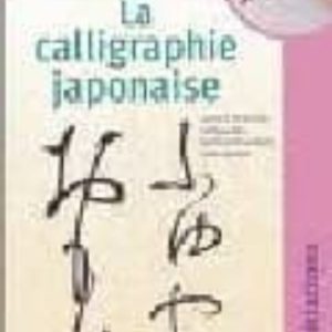 LA CALLIGRAPHIE JAPONAISE
				 (edición en francés)