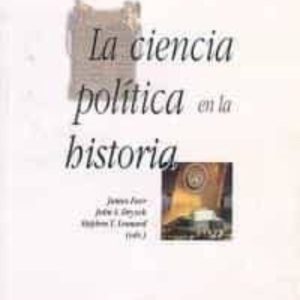 LA CIENCIA POLITICA EN LA HISTORIA: PROGRAMAS DE INVESTIGACION Y TRADICIONES POLITICAS