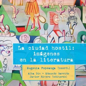 LA CIUDAD HOSTIL: IMAGENES EN LA LITERATURA