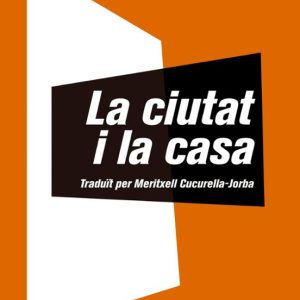 LA CIUTAT I LA CASA
				 (edición en catalán)
