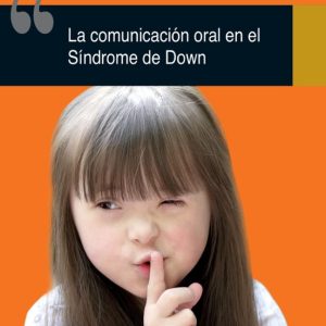 LA COMUNICACIÓN ORAL EN EL SÍNDROME DE DOWN