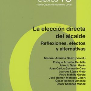 LA ELECCION DIRECTA DEL ALCALDE: REFLEXIONES, EFECTOS Y ALTERNATIVAS