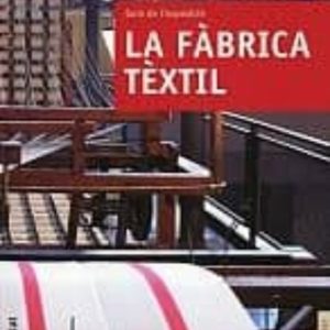 LA FABRICA TEXTIL: GUIA DE L EXPOSICIO
				 (edición en catalán)