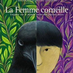 LA FEMME CORNEILLE : ENQUÊTE SUR LE MONDE CACHÉ DES OISEAUX NOIRS
				 (edición en francés)