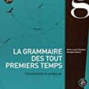 LA GRAMMAIRE DES TOUTS PREMIERS TEMPS + CD (2ªEDITION)
				 (edición en francés)