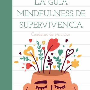 LA GUIA MINDFULNESS DE SUPERVIVENCIA