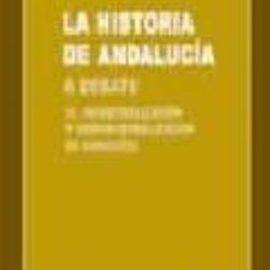 LA HISTORIA DE ANDALUCIA A DEBATE (T. III): INDUSTRIALIZACION Y D ESINDUSTRIALIZACION DE ANDALUCIA