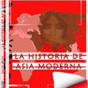 LA HISTORIA DE ASIA MODERNA: DESDE LOS GRANDES DESCUBRIMIENTOS GE OGRAFICOS HASTA LA PRIMERA GUERRA MUNDIAL