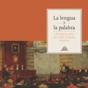 LA LENGUA Y LA PALABRA: TRESCIENTOS AÑOS DE LA REAL ACADEMIA ESPAÑOLA