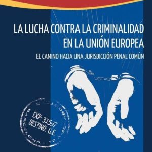 LA LUCHA CONTRA LA CRIMINALIDAD EN LA UNION EUROPEA