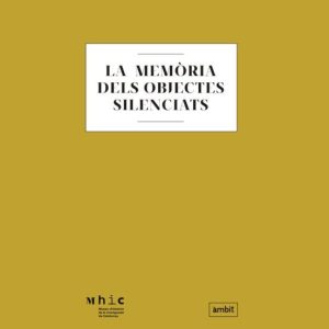 LA MEMÒRIA DELS OBJECTES SILENCIATS
				 (edición en catalán)