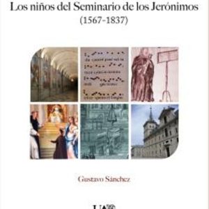 LA MUSICA EN EL MONASTERIO DEL ESCORIAL: LOS NIÑOS DEL SEMINARIO DE LOS JERONIMOS (1567-1837)