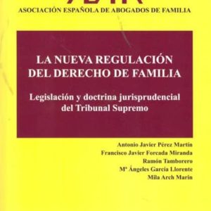 LA NUEVA REGULACION DEL DERECHO DE FAMILIA: LEGISLACION Y DOCTRIN A JURISPRUDENCIAL DEL TRIBUNAL SUPREMO